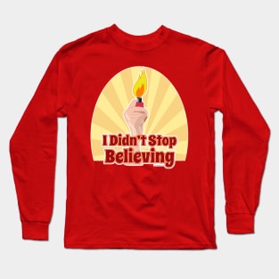 I Didn't Stop Believing Long Sleeve T-Shirt